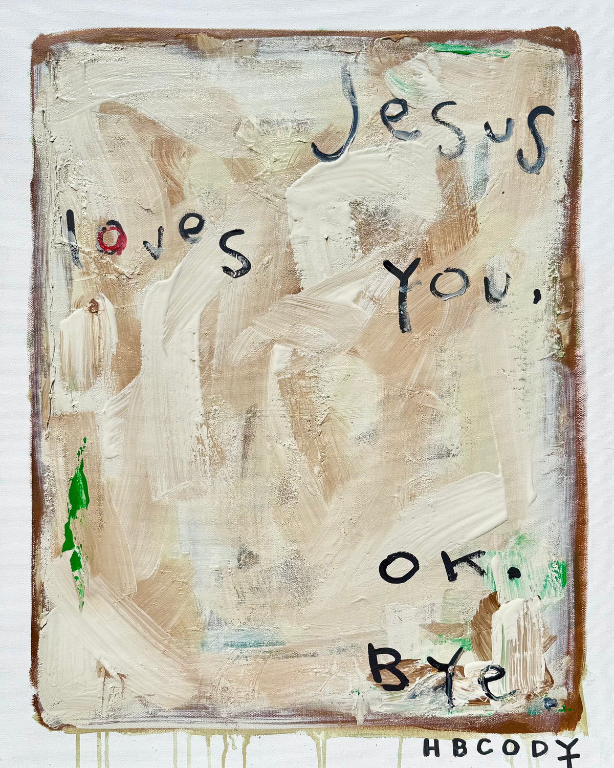 Jesus loves you.